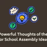 100 Powerful Thoughts of the day for School Assembly Ideas