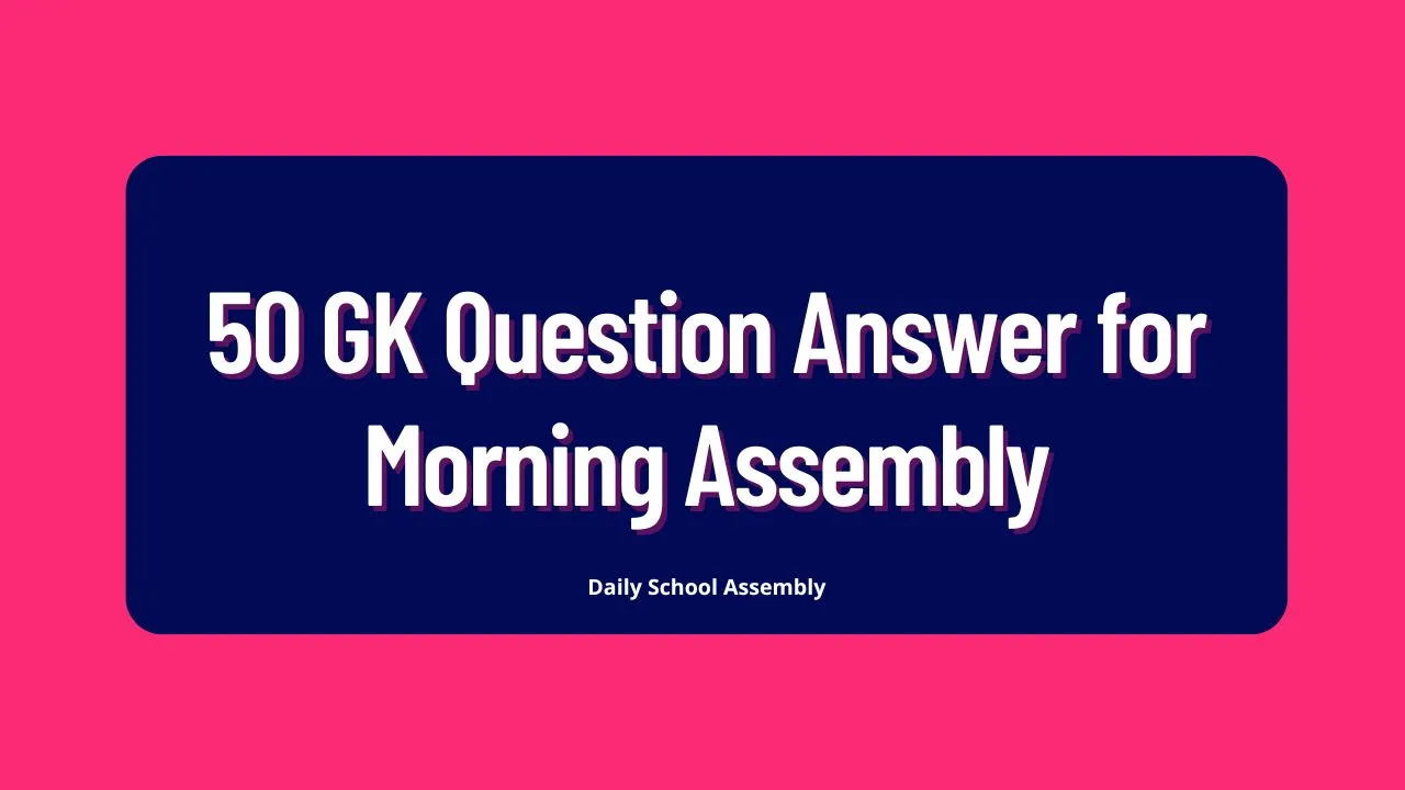 50 GK Question Answer for Morning Assembly