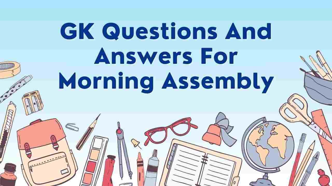 GK Questions And Answers For Morning Assembly