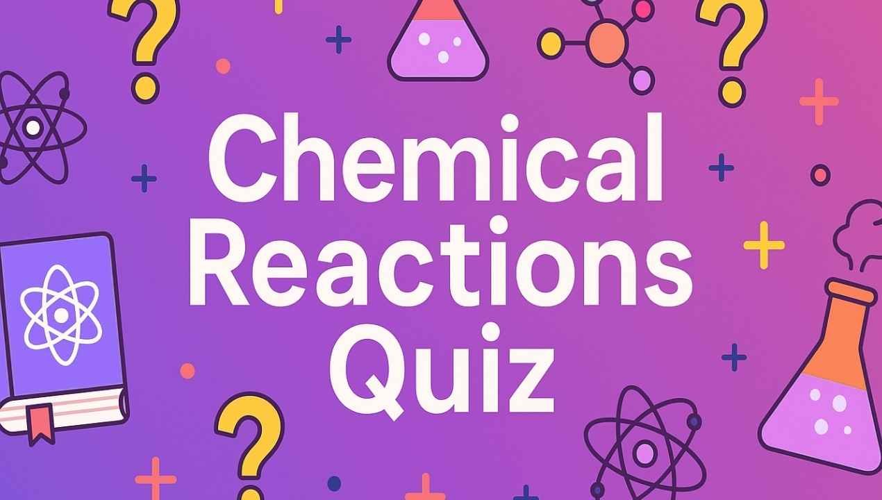 Chemical Reactions Quiz