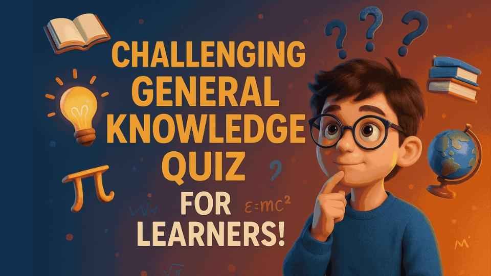Challenging General Knowledge Quiz for Learners!