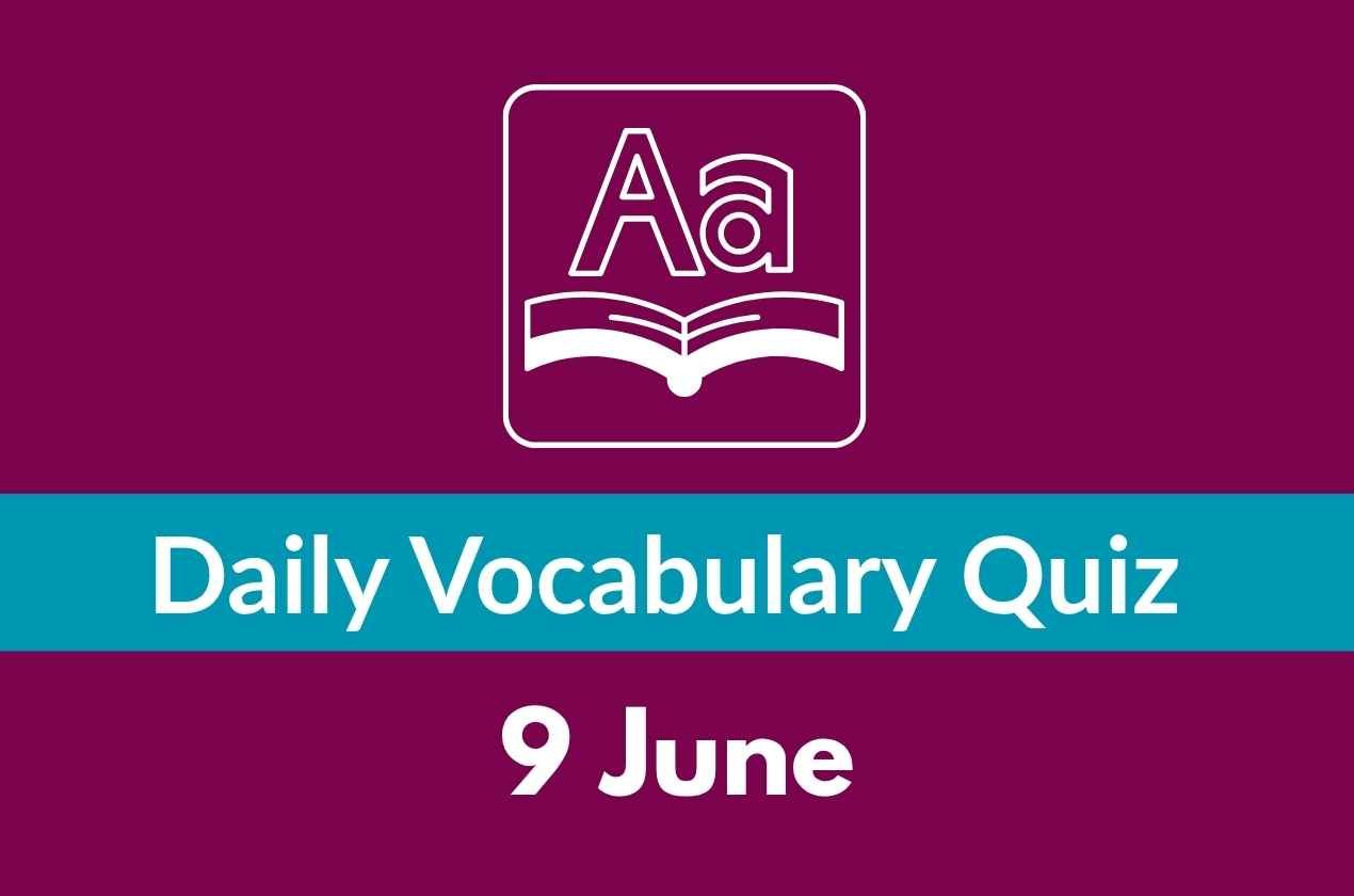 Daily Vocabulary Quiz 9 june
