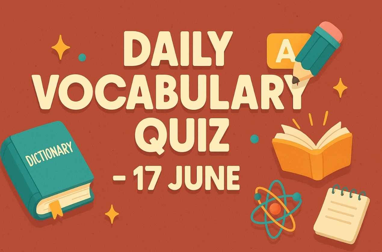 Daily Vocabulary Quiz – 17 June
