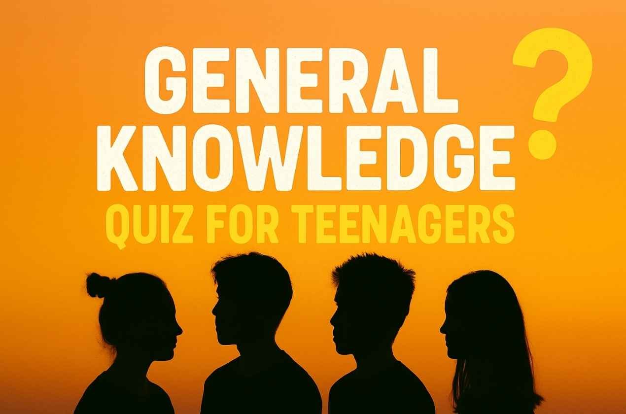 General Knowledge Quiz for Teenagers