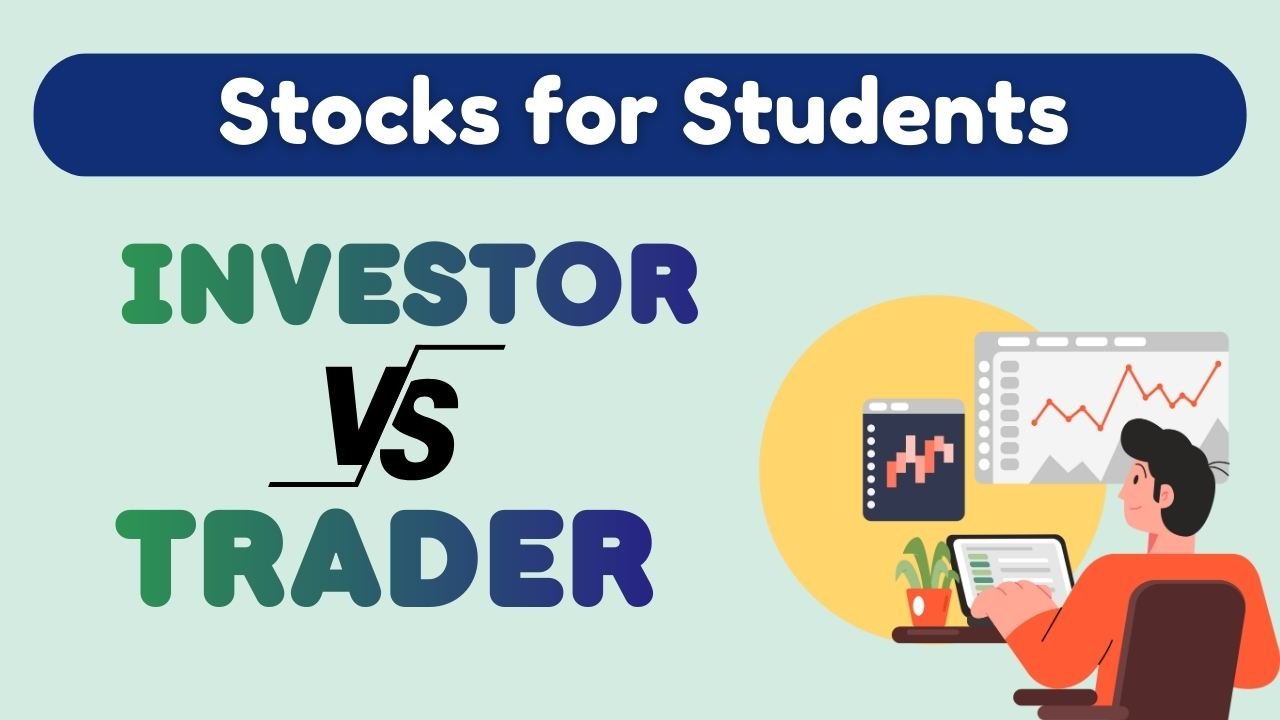 Investor Vs Trader: Stocks for Students